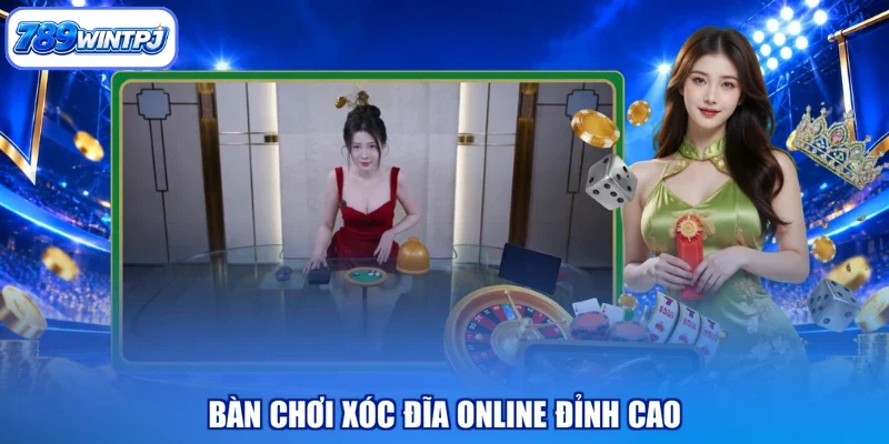 Bàn chơi xóc đĩa online đỉnh cao