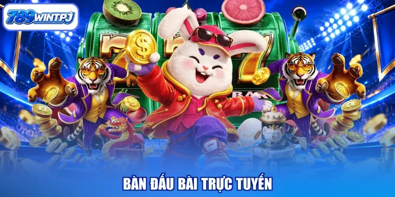 Bàn đấu bài trực tuyến