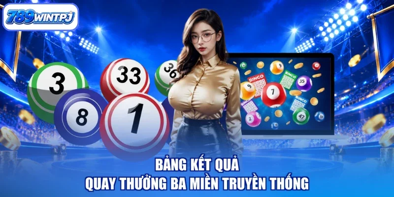 Bảng kết quả quay thưởng ba miền truyền thống