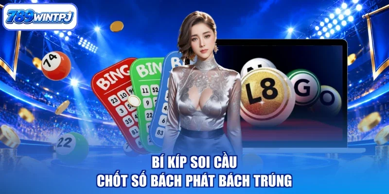 Bí kíp soi cầu chốt số bách phát bách trúng