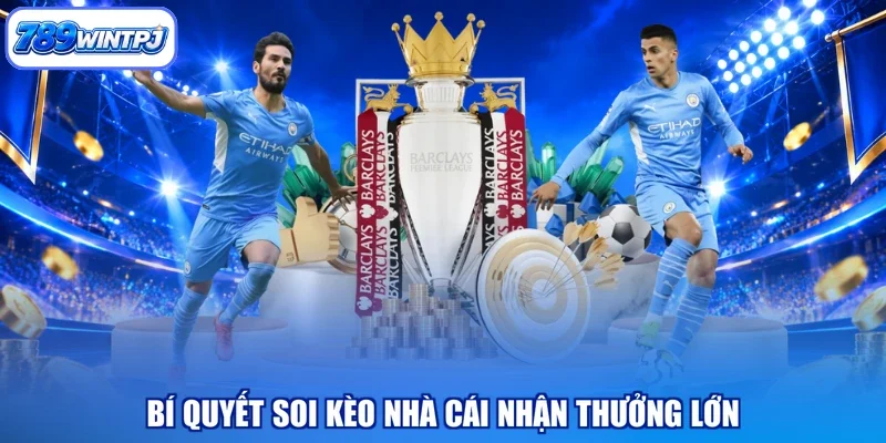 Bí quyết soi kèo nhà cái nhận thưởng lớn
