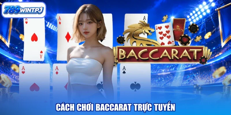 Cách chơi baccarat trực tuyến