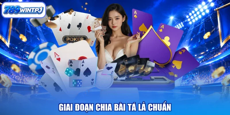 Giai đoạn chia bài tá lả chuẩn