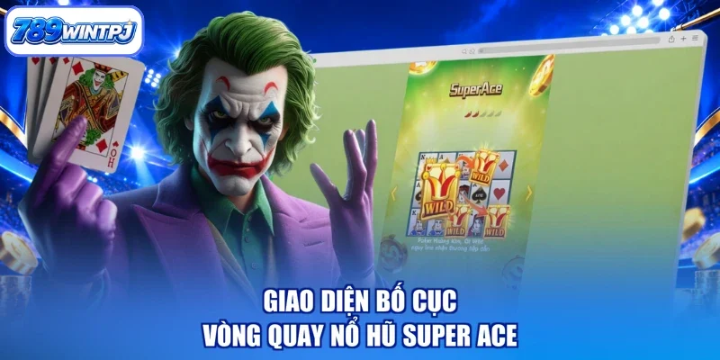 Giao diện bố cục vòng quay Nổ hũ super ACE