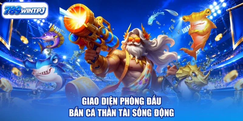 Giao diện phòng đấu bắn cá thần tài sống động