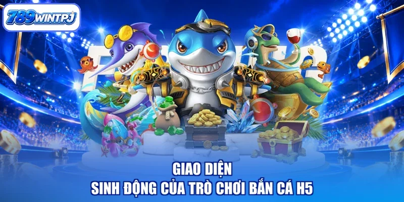 Giao diện sinh động của trò chơi bắn cá h5