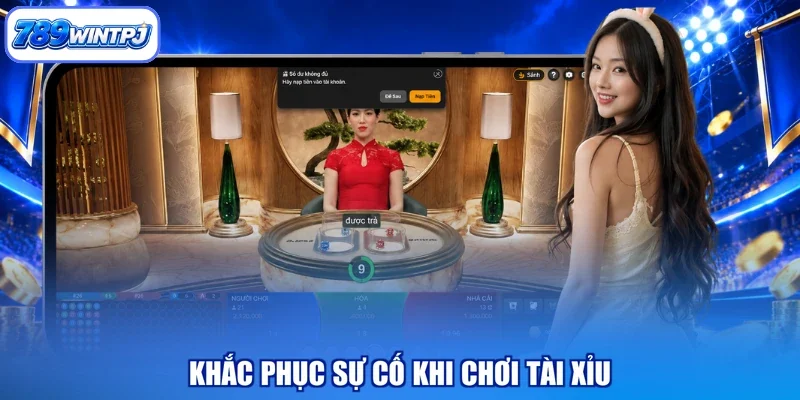 Khắc phục sự cố khi chơi tài xỉu