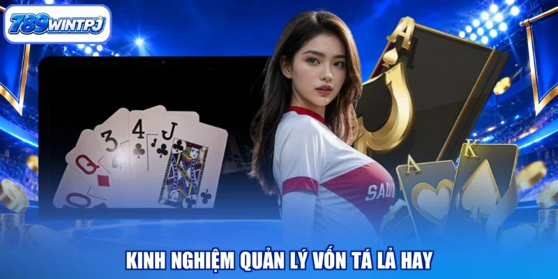 Kinh nghiệm quản lý vốn tá lả hay