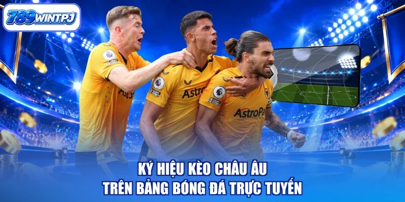 Ký hiệu kèo châu Âu trên bảng bóng đá trực tuyến