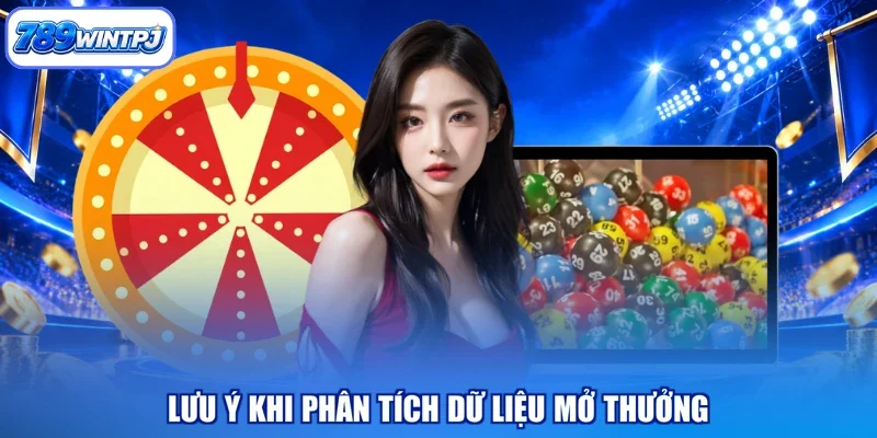 Lưu ý khi phân tích dữ liệu mở thưởng