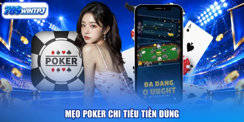 Mẹo poker chi tiêu tiền đúng