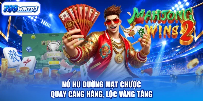 Nổ Hũ Đường Mạt Chược - Quay Càng Hăng, Lộc Vàng Tăng