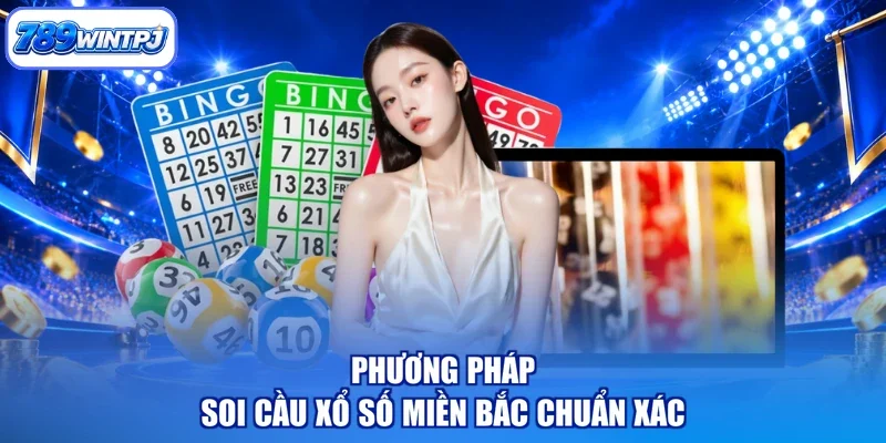 Phương pháp soi cầu xổ số miền bắc chuẩn xác
