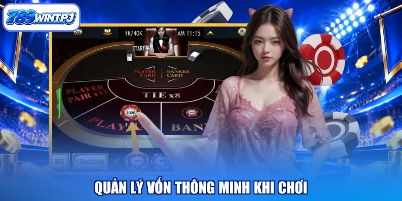 Quản lý vốn thông minh khi chơi