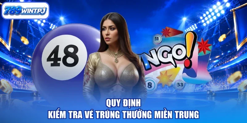 Quy định kiểm tra vé trúng thưởng miền trung
