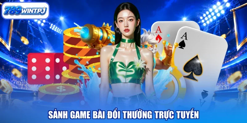 Sảnh game bài đổi thưởng trực tuyến