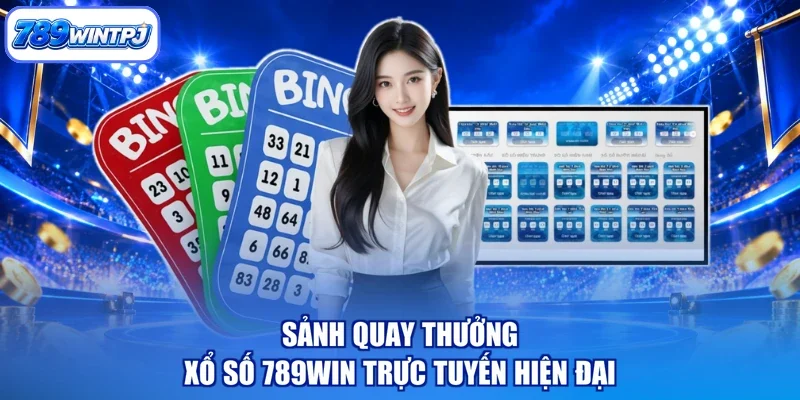 Sảnh quay thưởng Xổ số 789WIN trực tuyến hiện đại