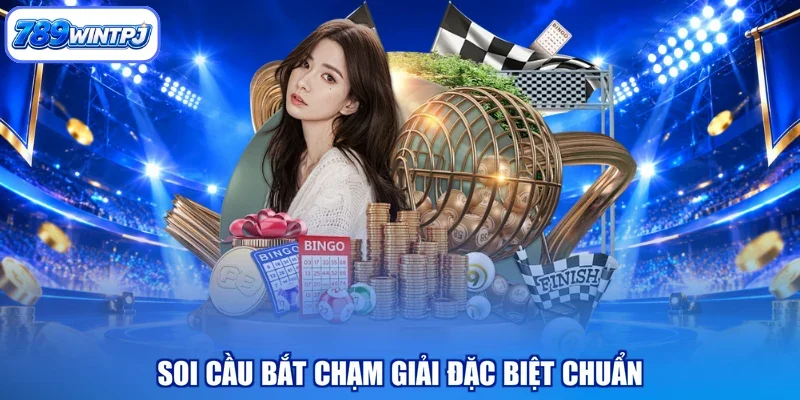 Soi cầu bắt chạm giải đặc biệt chuẩn