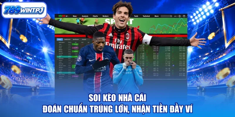 Soi Kèo Nhà Cái - Đoán Chuẩn Trúng Lớn, Nhận Tiền Đầy Ví