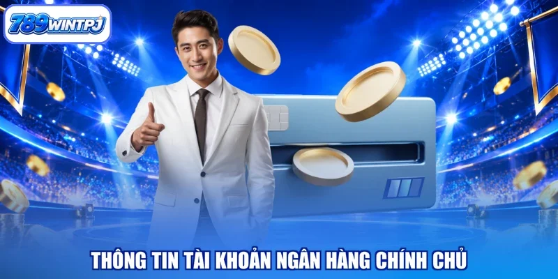 Thông tin tài khoản ngân hàng chính chủ